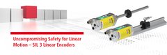 Uncompromising Safety for Linear Motion – SIL 3 Linear Encoders Uncompromising Safety for Linear Motion – SIL 3 Linear Encoders
